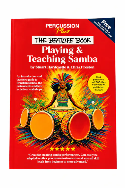 Percussion Plus The Beatlife Book: Playing and Teaching Samba - 2026 Edition